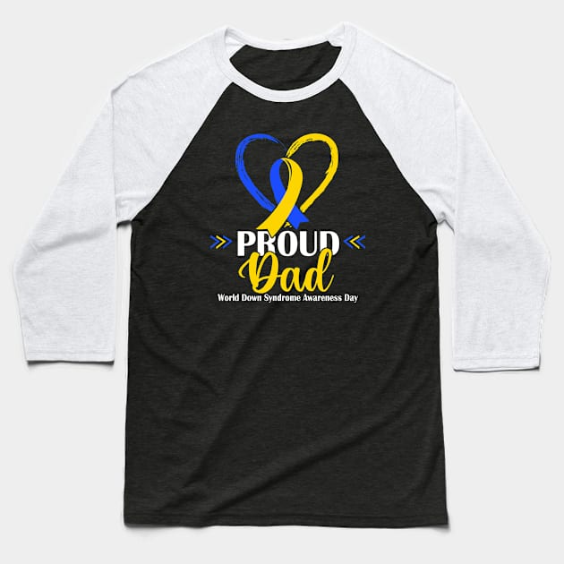 Proud Down Syndrome Dad Awareness Papa Baseball T-Shirt by Shaniya Abernathy